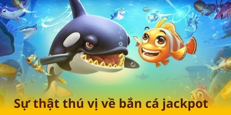 Bắn Cá Jackpot Cùng Cơ Hội Rinh Thưởng Siêu Lớn Về Nhà 5 Đây là phiên bản có nhiều điểm đặc biệt hơn so với truyền thống